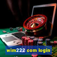 wim222 com login